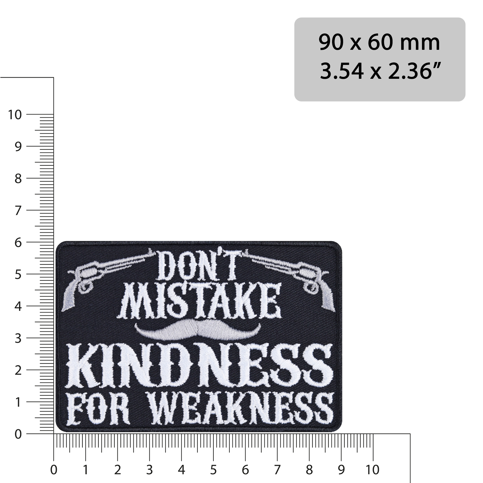 Don't mistake kindness for weakness - Patch