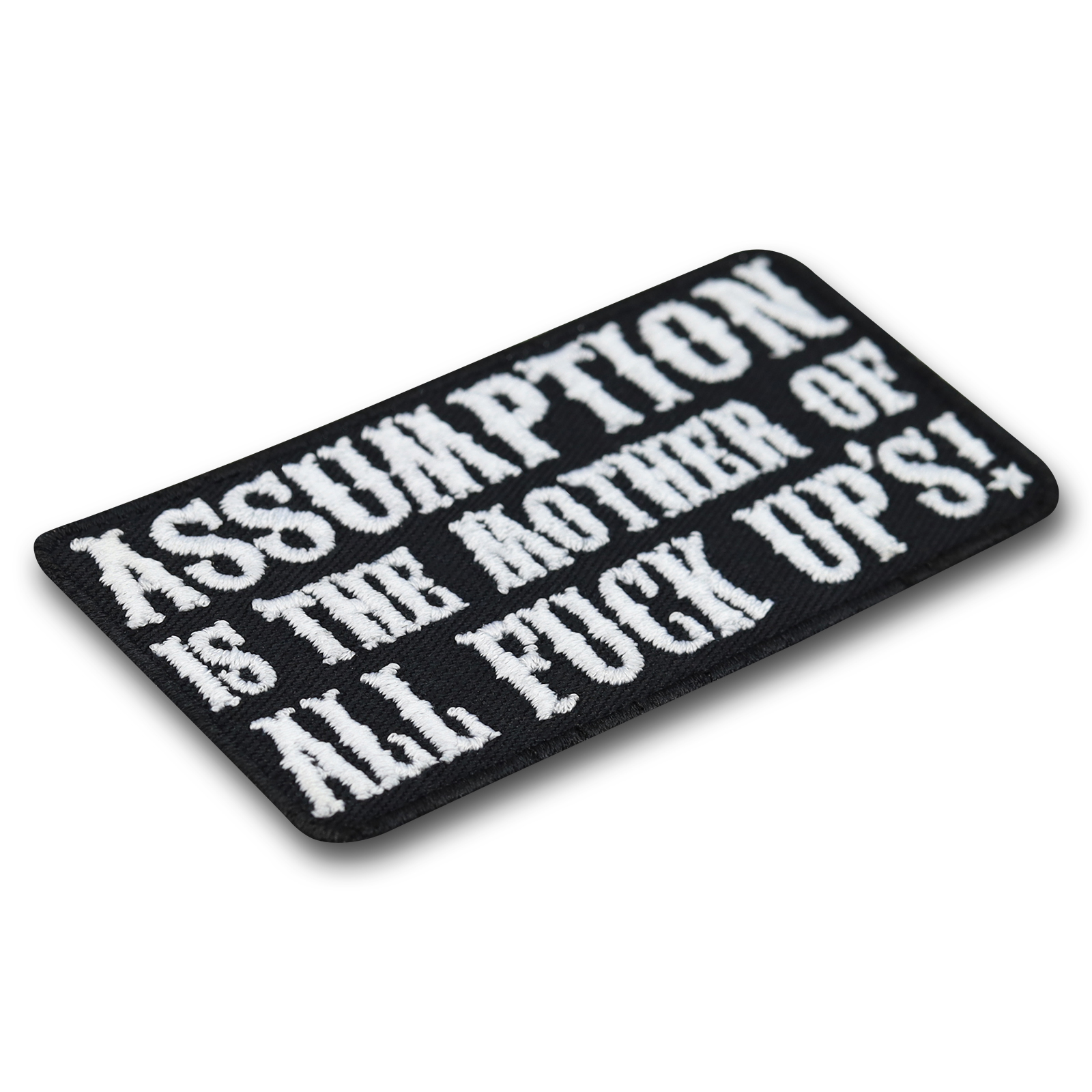 Assumption is the mother of all fuck up's! - Patch