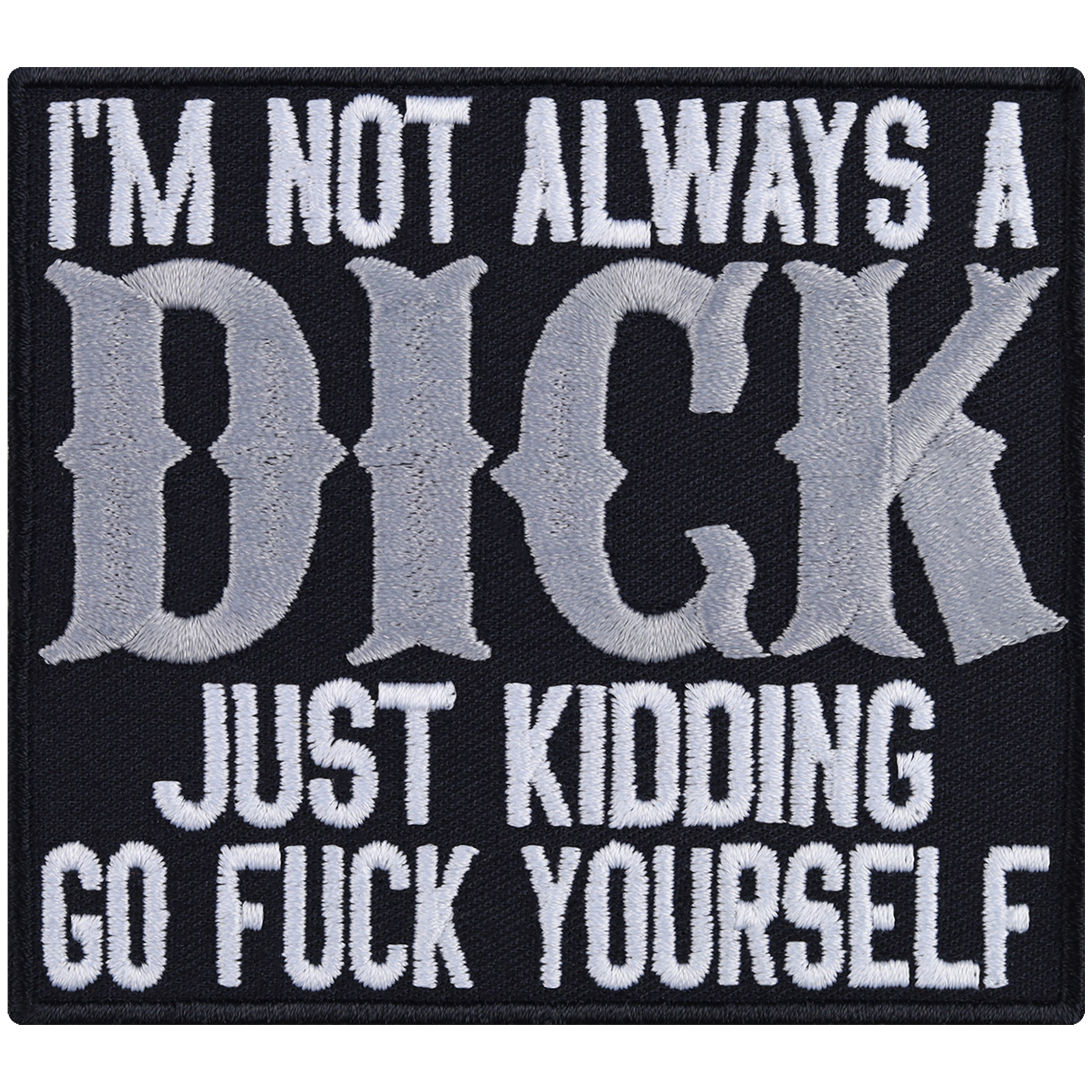 I'm not always a dick (Just kidding go fuck yourselfe) - Patch