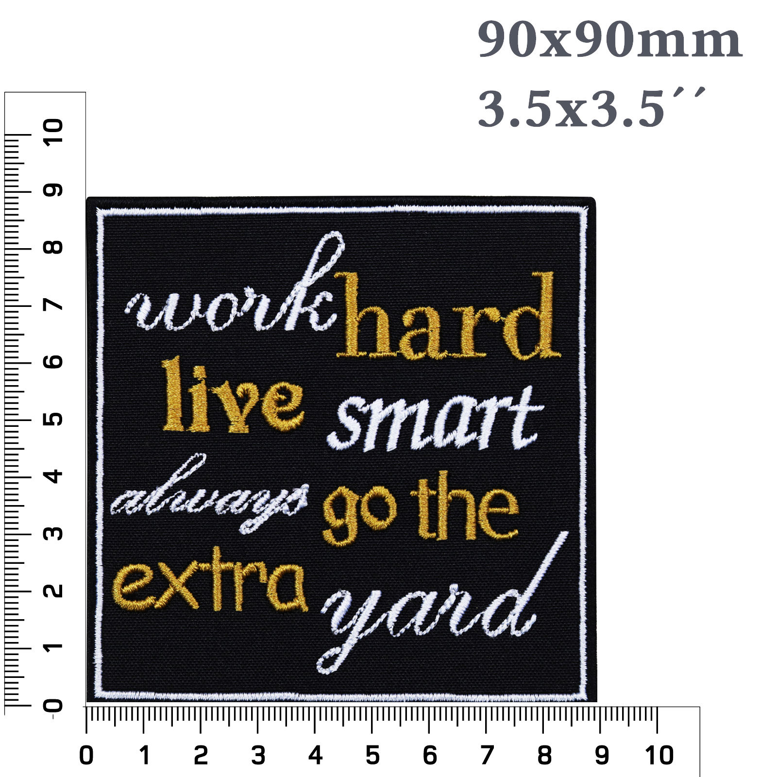 Work hard - live smart - akways go to the extra yard - Patch