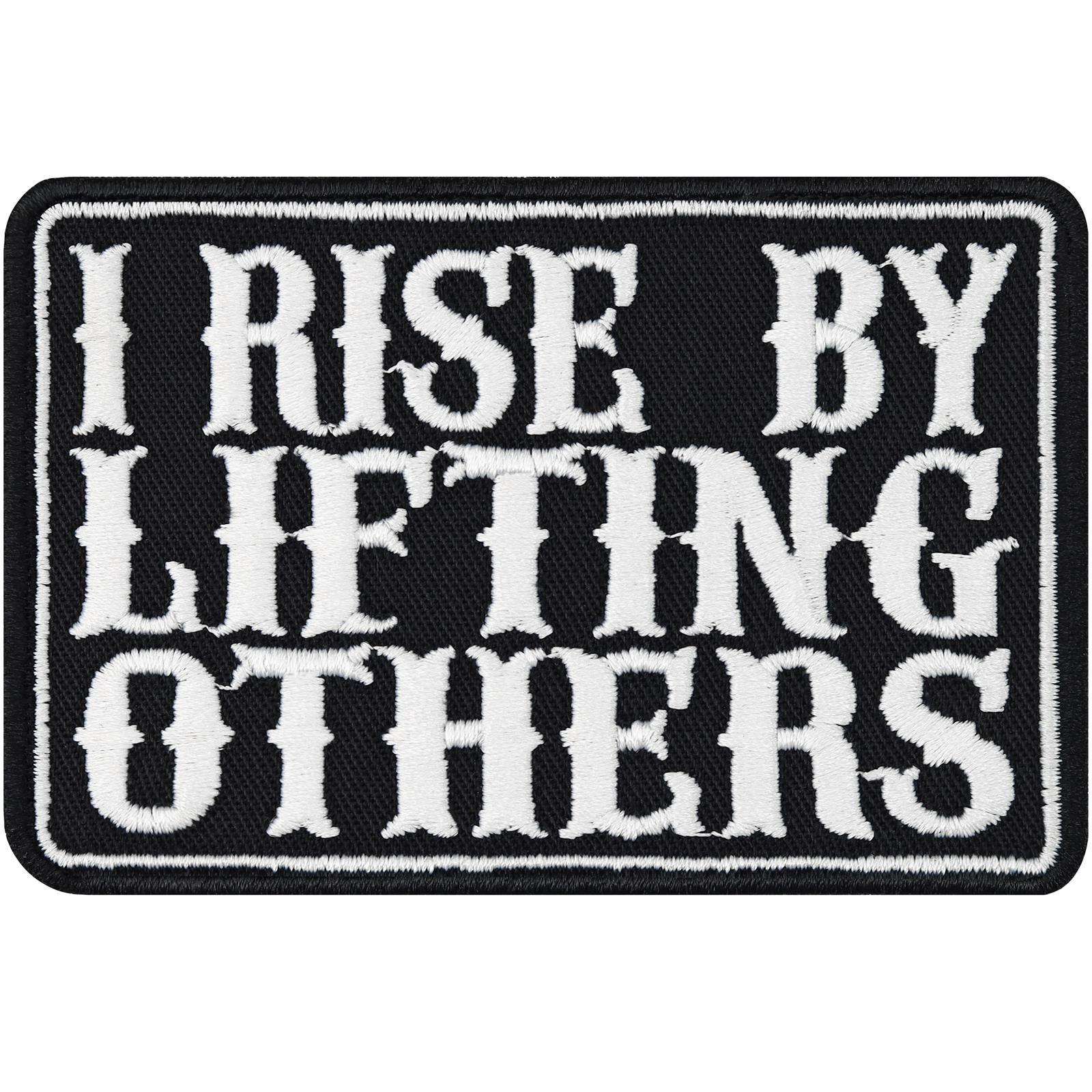 I rise by lifting others - Patch