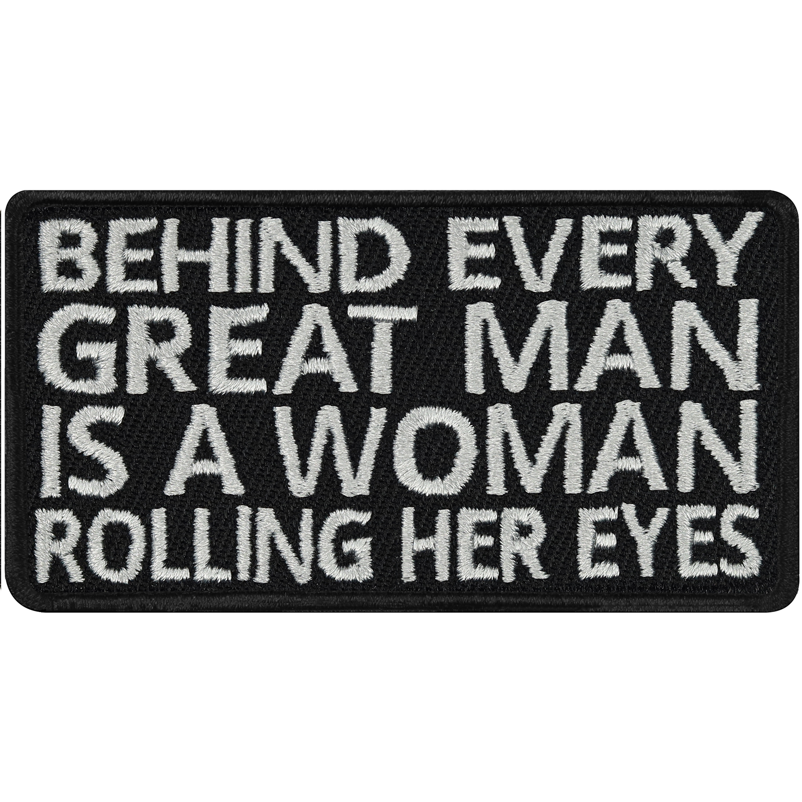 Behind every great man is a woman rolling her eyes - Patch