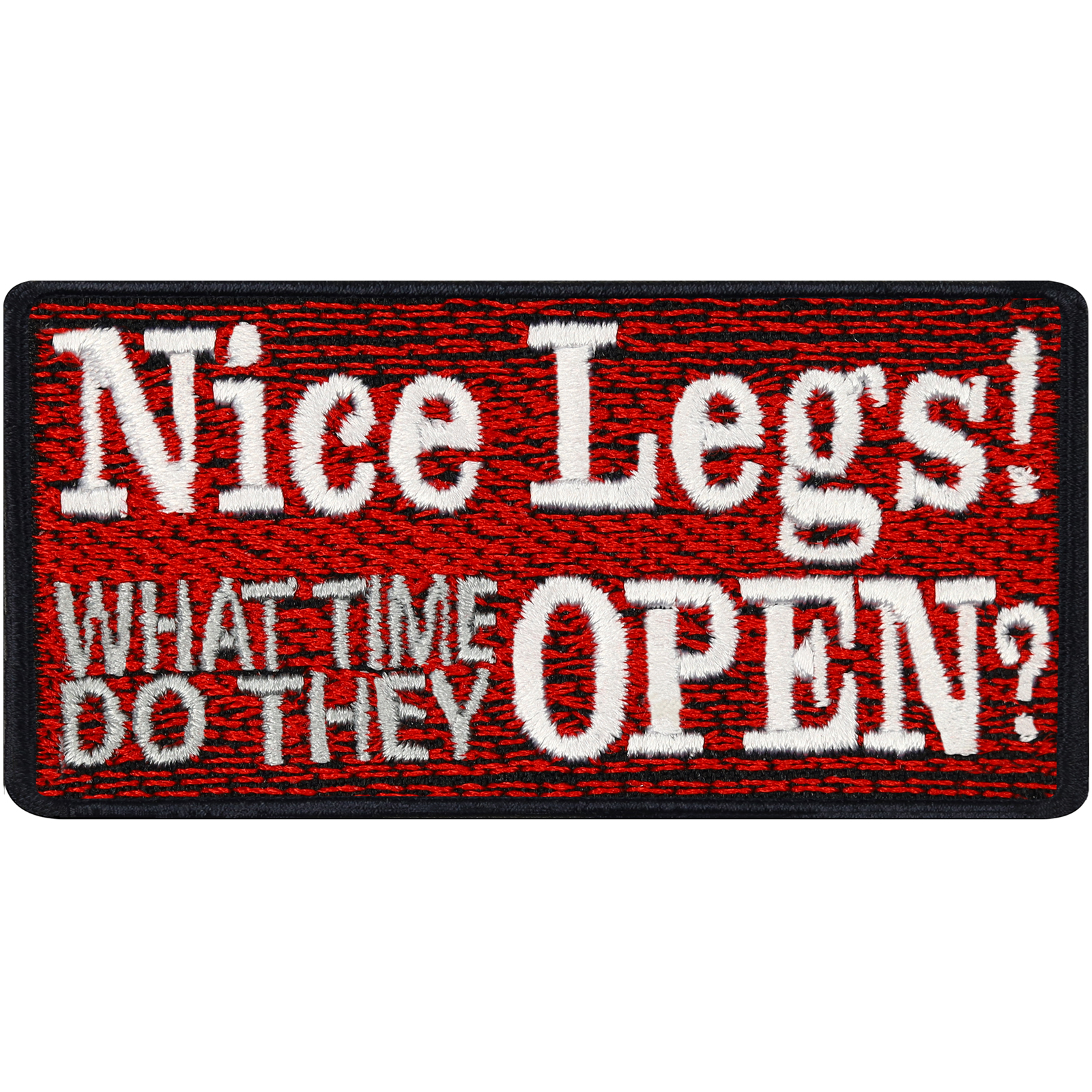 Nice Legs! What time do thy open? - Patch