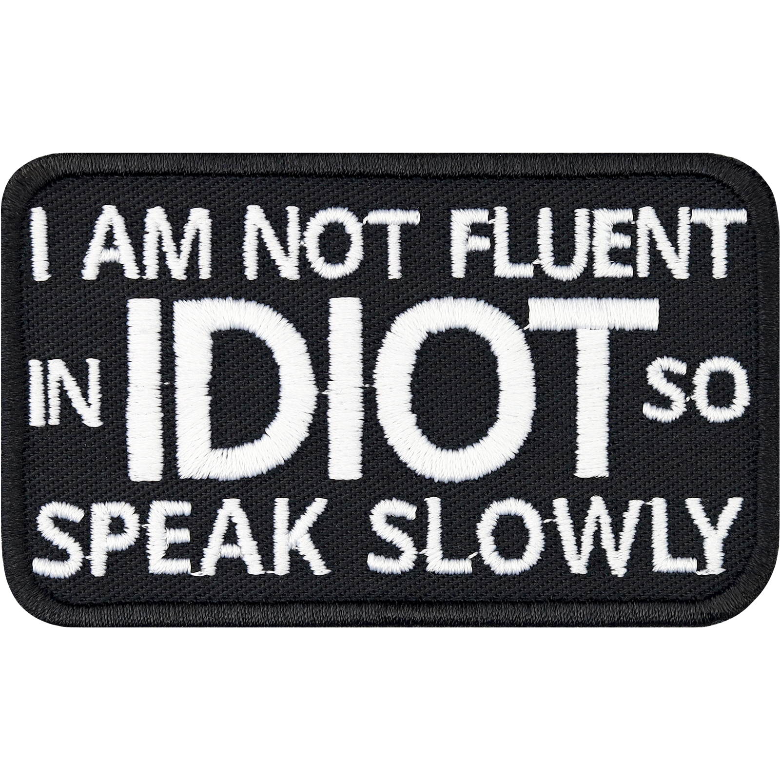 I am not fluent in idiot so speak slowly. - Patch
