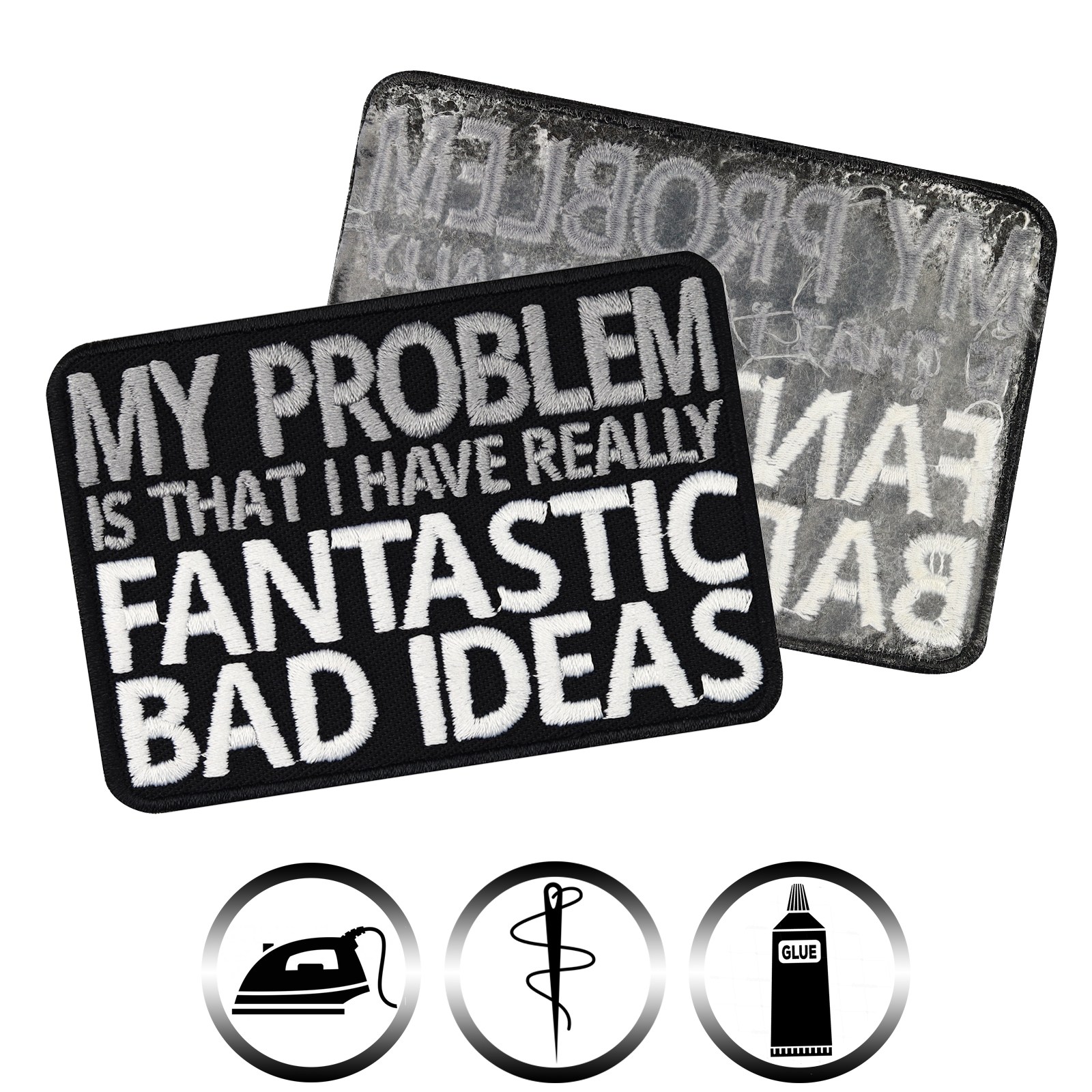 My problem is, that I have really fantastic bad ideas. - Patch