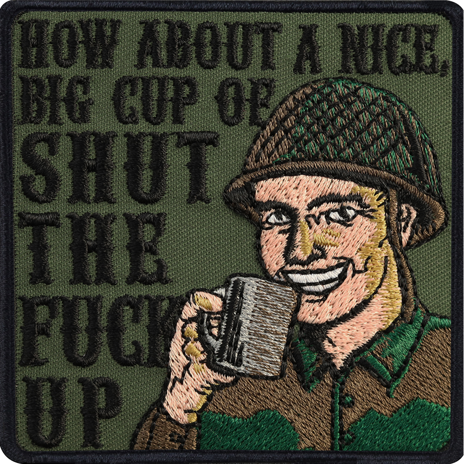 How about a nice, big cup of shut the fuck up - Patch