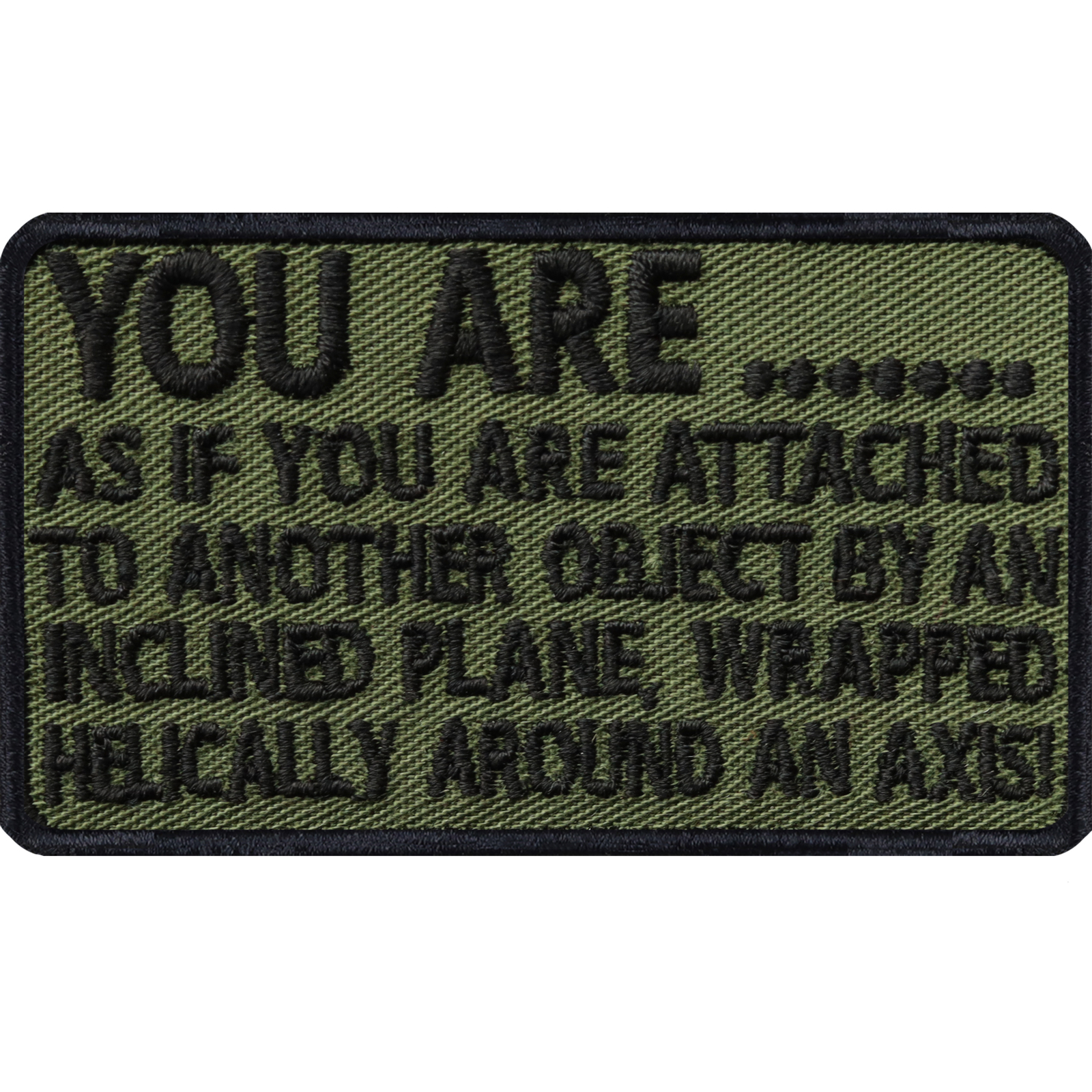 You are... as if you are attached to another object by an inclined plane, wrapped helically around an axis - Patch