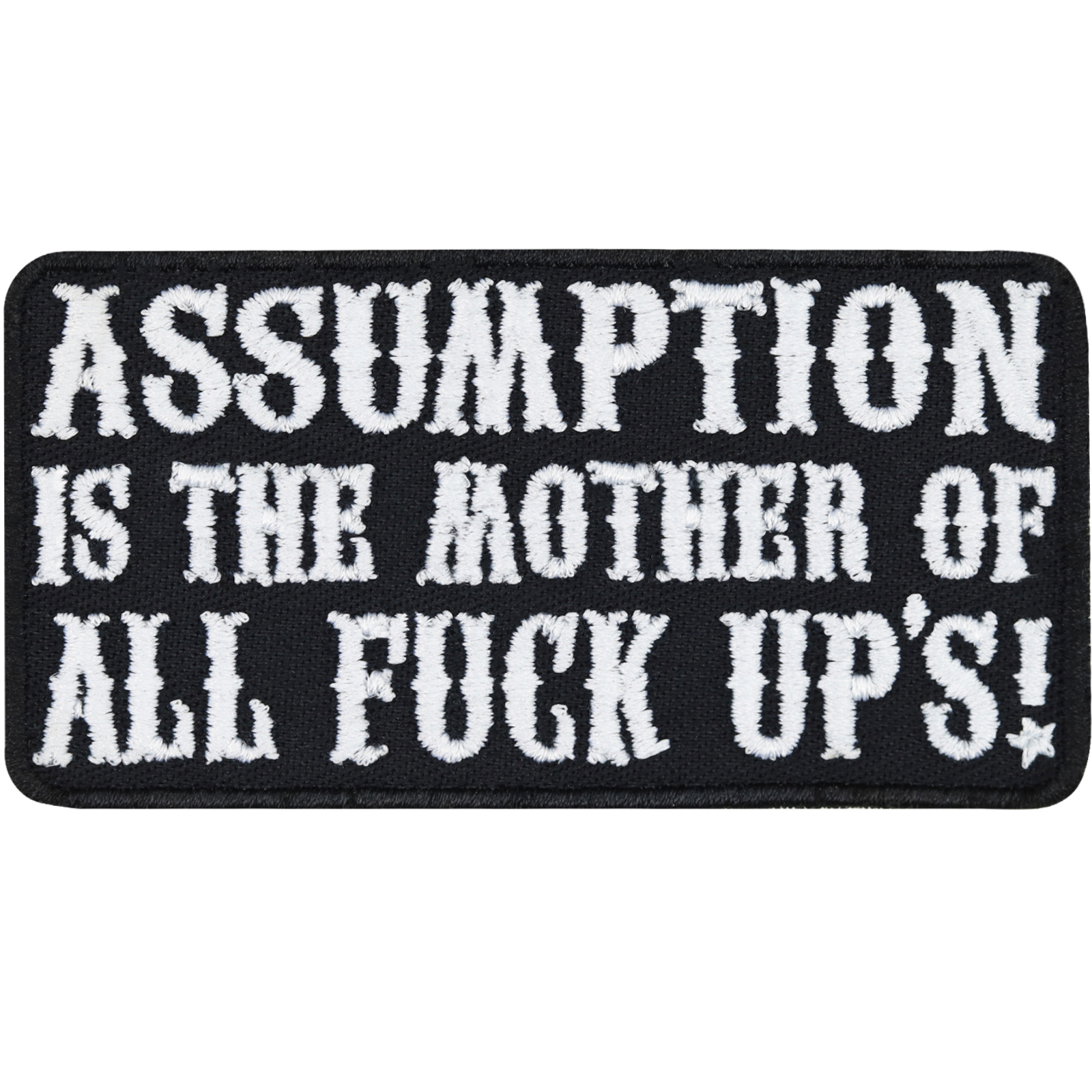 Assumption is the mother of all fuck up's! - Patch