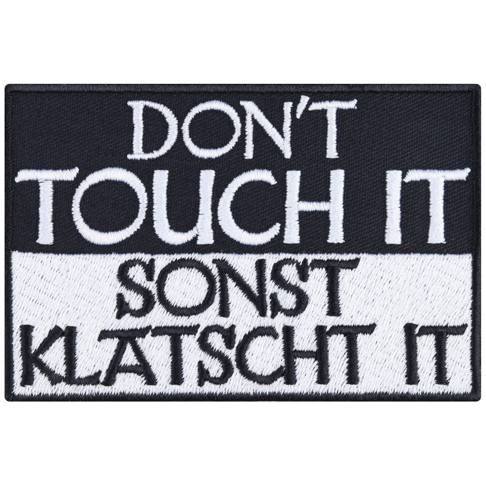 Don't touch it! Sonst klatsch it! - Patch
