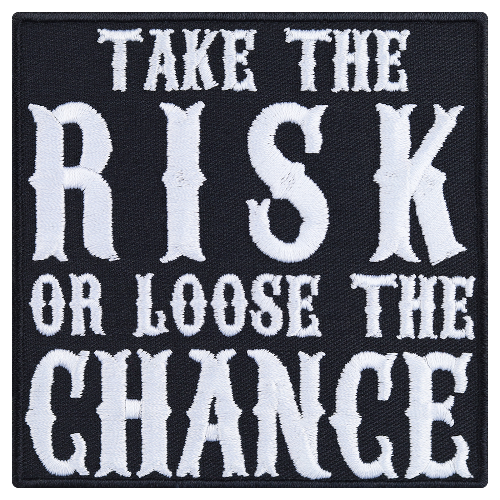 Take the risk or loose the chance - Patch