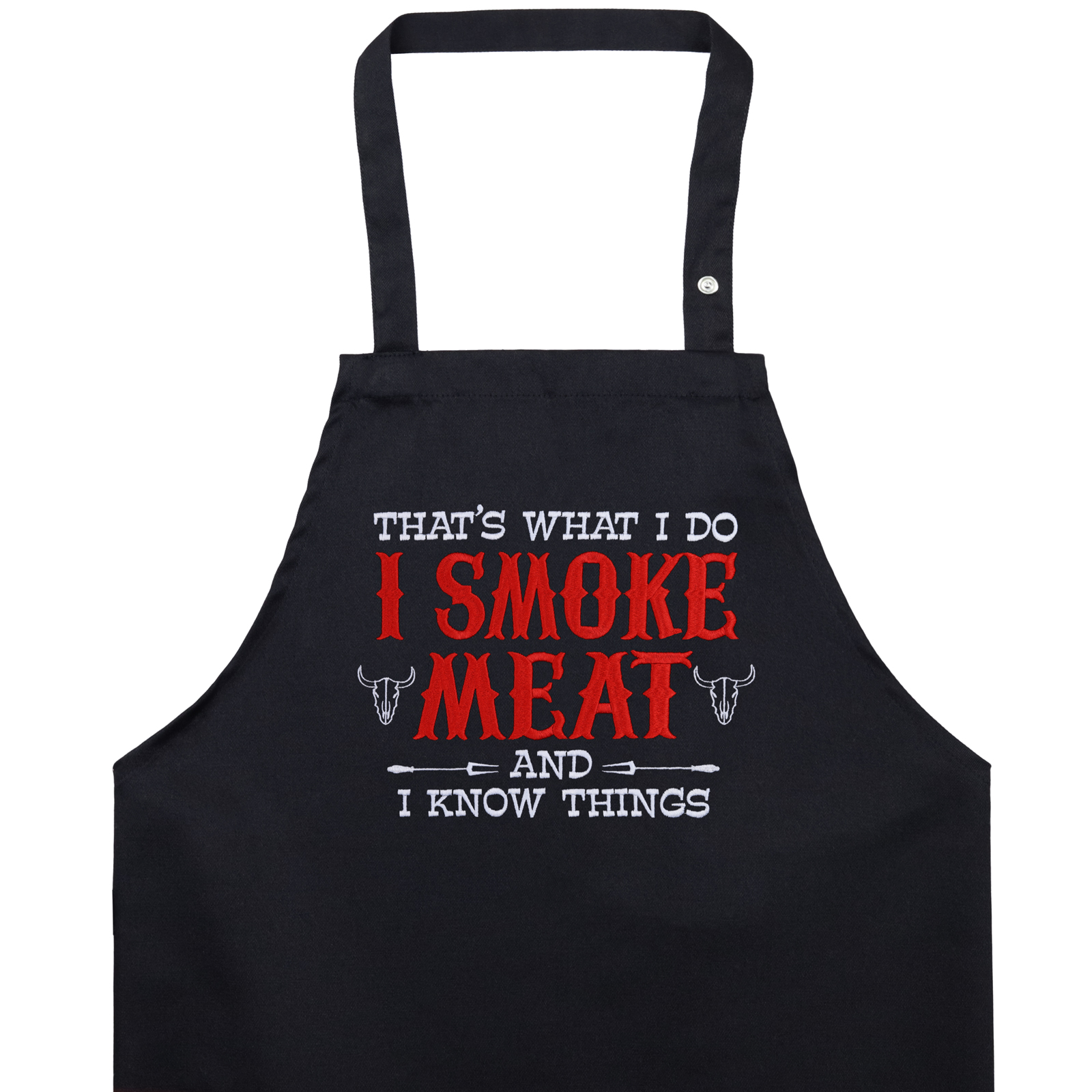 That's what I do - I smoke meat - and I know things - Grillschürze
