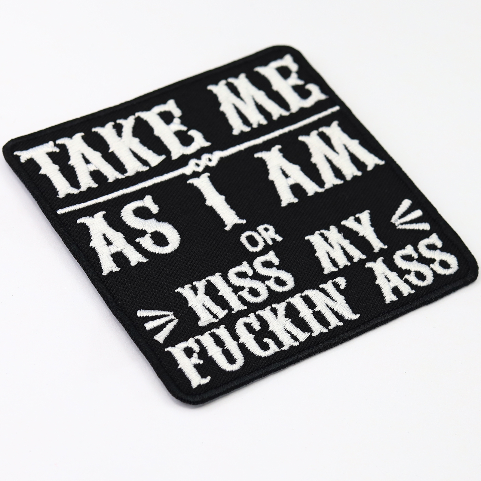 Take me as I am or kiss my fucking ass - Patch
