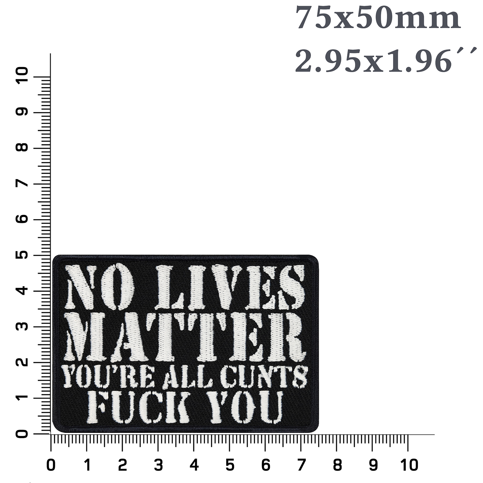 No lives matter - you're all cunts - fuck you - Patch